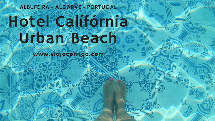Hotel Califórnia Urban Beach - Algarve © Viaje Comigo