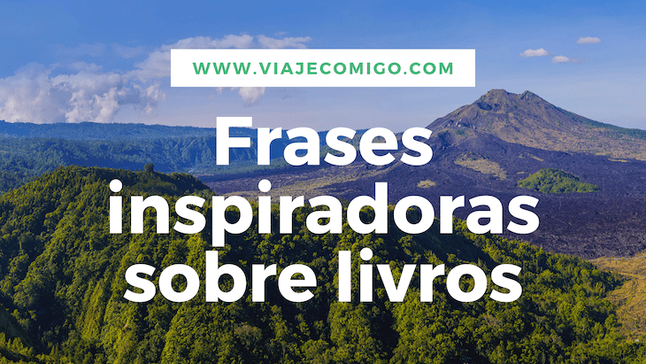 Frases inspiradoras sobre livros - Viaje Comigo ©Canva