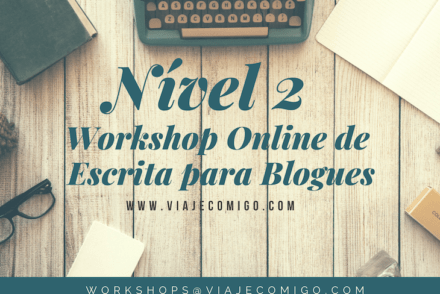 Nível 2 do Workshop Online Escrita para Blogues, do Viaje Comigo